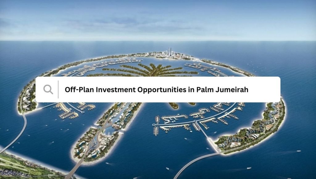 فرص الاستثمار في العقارات تحت الانشاء في نخلة جميرا